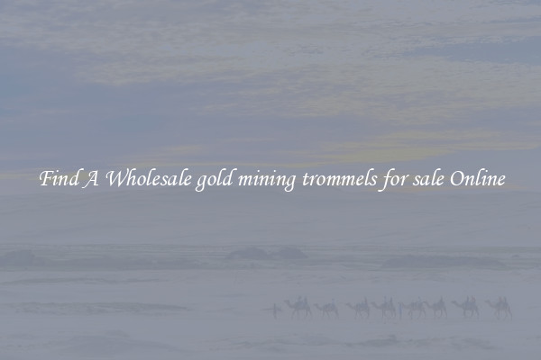 Find A Wholesale gold mining trommels for sale Online