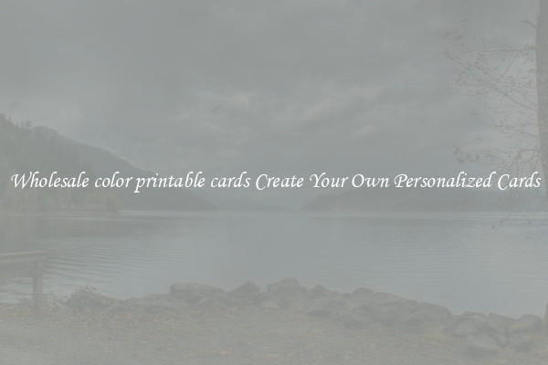 Wholesale color printable cards Create Your Own Personalized Cards