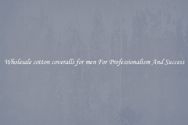 Wholesale cotton coveralls for men For Professionalism And Success