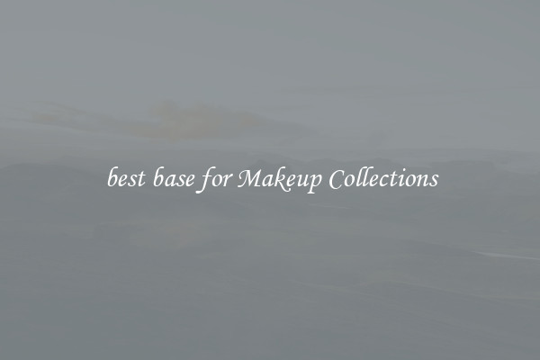 best base for Makeup Collections