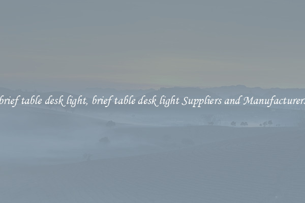 brief table desk light, brief table desk light Suppliers and Manufacturers
