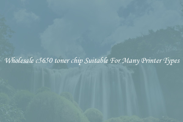 Wholesale c5650 toner chip Suitable For Many Printer Types