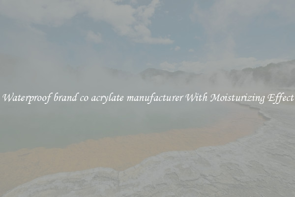 Waterproof brand co acrylate manufacturer With Moisturizing Effect