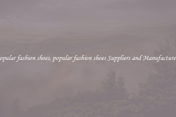popular fashion shoes, popular fashion shoes Suppliers and Manufacturers