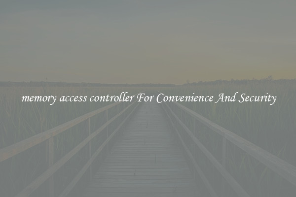 memory access controller For Convenience And Security