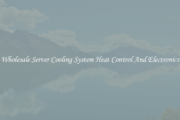 Wholesale Server Cooling System Heat Control And Electronics