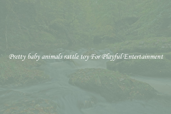 Pretty baby animals rattle toy For Playful Entertainment