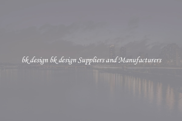 bk design bk design Suppliers and Manufacturers