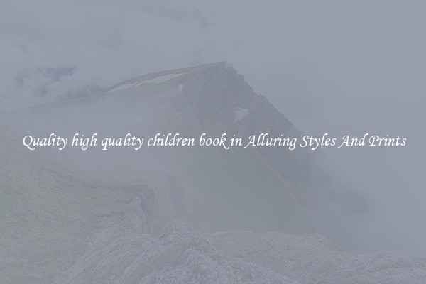 Quality high quality children book in Alluring Styles And Prints