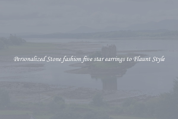 Personalized Stone fashion five star earrings to Flaunt Style