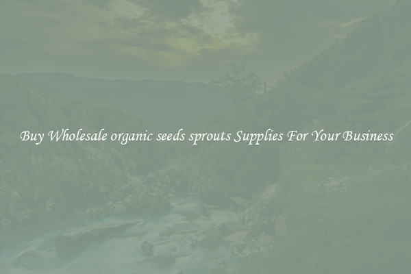Buy Wholesale organic seeds sprouts Supplies For Your Business