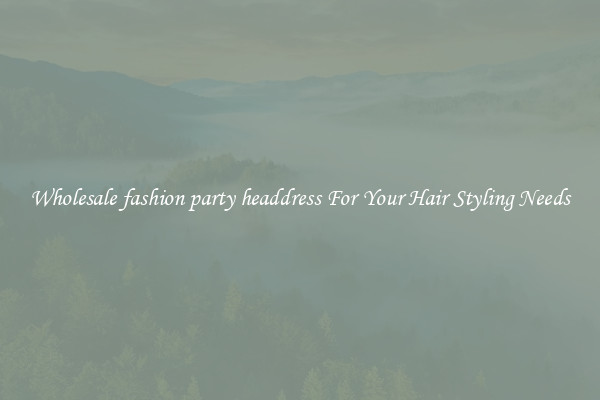 Wholesale fashion party headdress For Your Hair Styling Needs