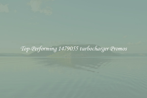 Top-Performing 1479055 turbocharger Promos