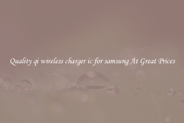 Quality qi wireless charger ic for samsung At Great Prices