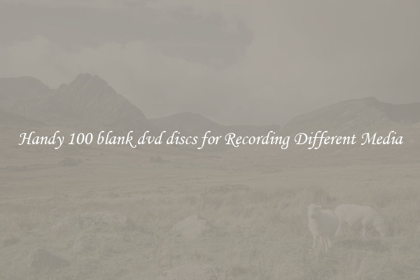 Handy 100 blank dvd discs for Recording Different Media