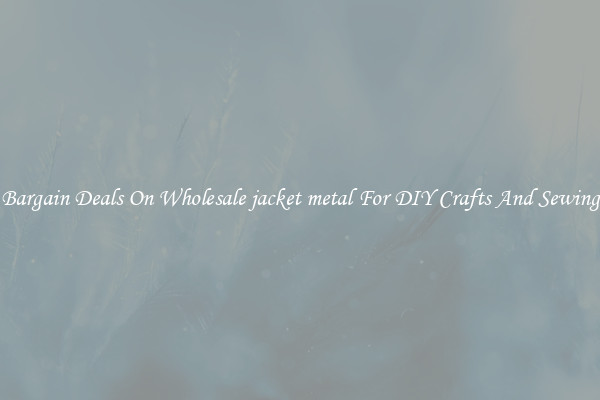 Bargain Deals On Wholesale jacket metal For DIY Crafts And Sewing