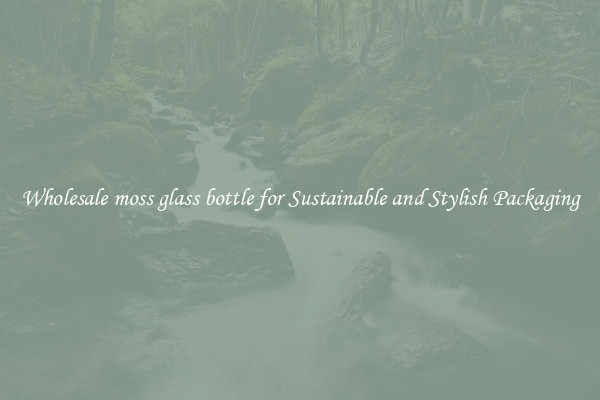 Wholesale moss glass bottle for Sustainable and Stylish Packaging