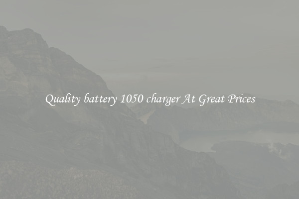 Quality battery 1050 charger At Great Prices