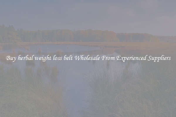 Buy herbal weight loss belt Wholesale From Experienced Suppliers