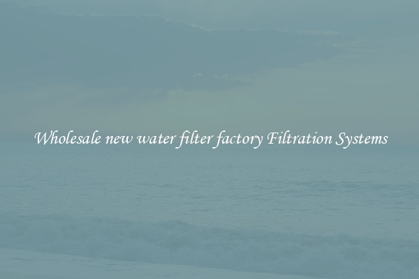 Wholesale new water filter factory Filtration Systems
