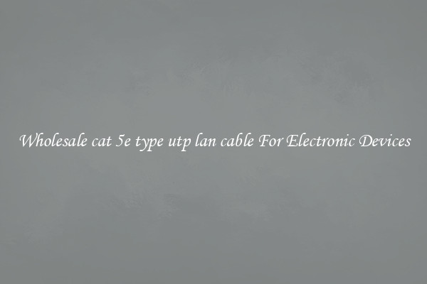 Wholesale cat 5e type utp lan cable For Electronic Devices