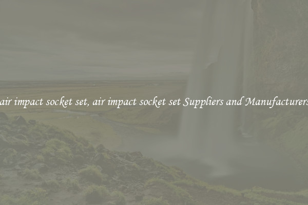 air impact socket set, air impact socket set Suppliers and Manufacturers