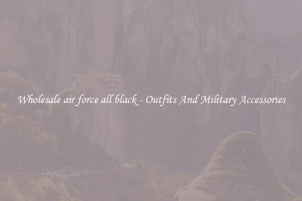 Wholesale air force all black - Outfits And Military Accessories