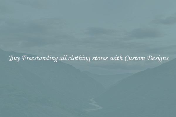 Buy Freestanding all clothing stores with Custom Designs