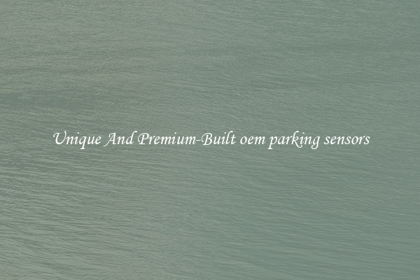 Unique And Premium-Built oem parking sensors