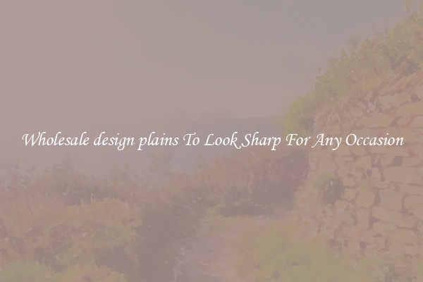 Wholesale design plains To Look Sharp For Any Occasion