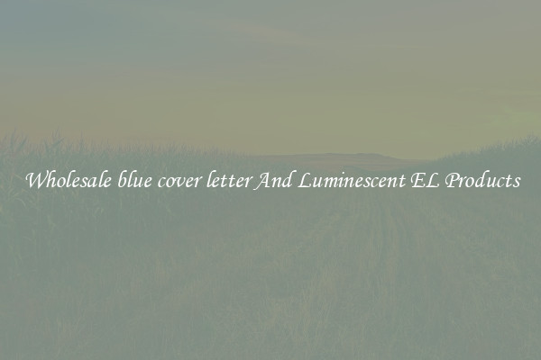 Wholesale blue cover letter And Luminescent EL Products