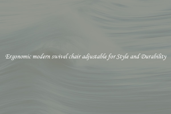 Ergonomic modern swivel chair adjustable for Style and Durability