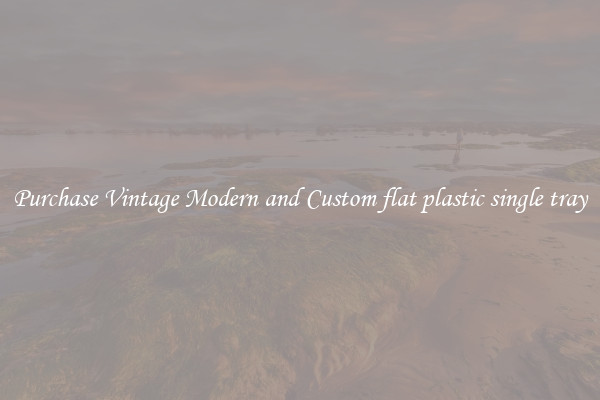 Purchase Vintage Modern and Custom flat plastic single tray