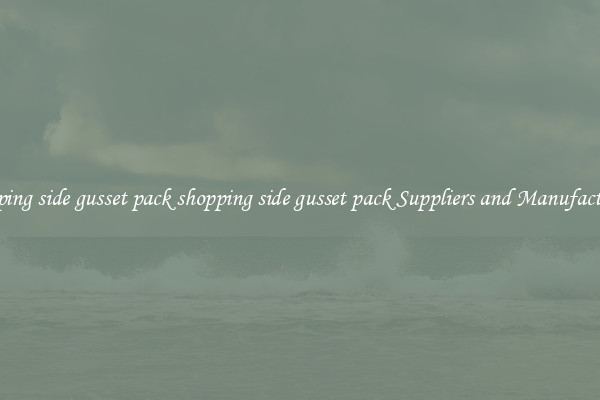 shopping side gusset pack shopping side gusset pack Suppliers and Manufacturers