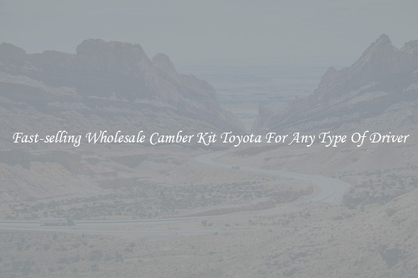 Fast-selling Wholesale Camber Kit Toyota For Any Type Of Driver