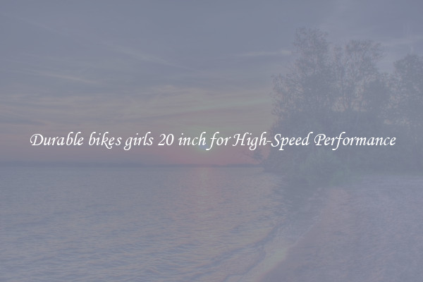 Durable bikes girls 20 inch for High-Speed Performance