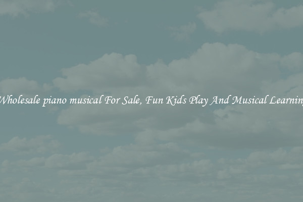 Wholesale piano musical For Sale, Fun Kids Play And Musical Learning