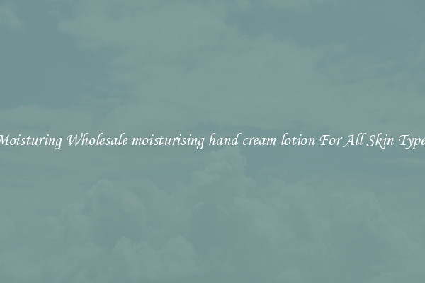 Moisturing Wholesale moisturising hand cream lotion For All Skin Types